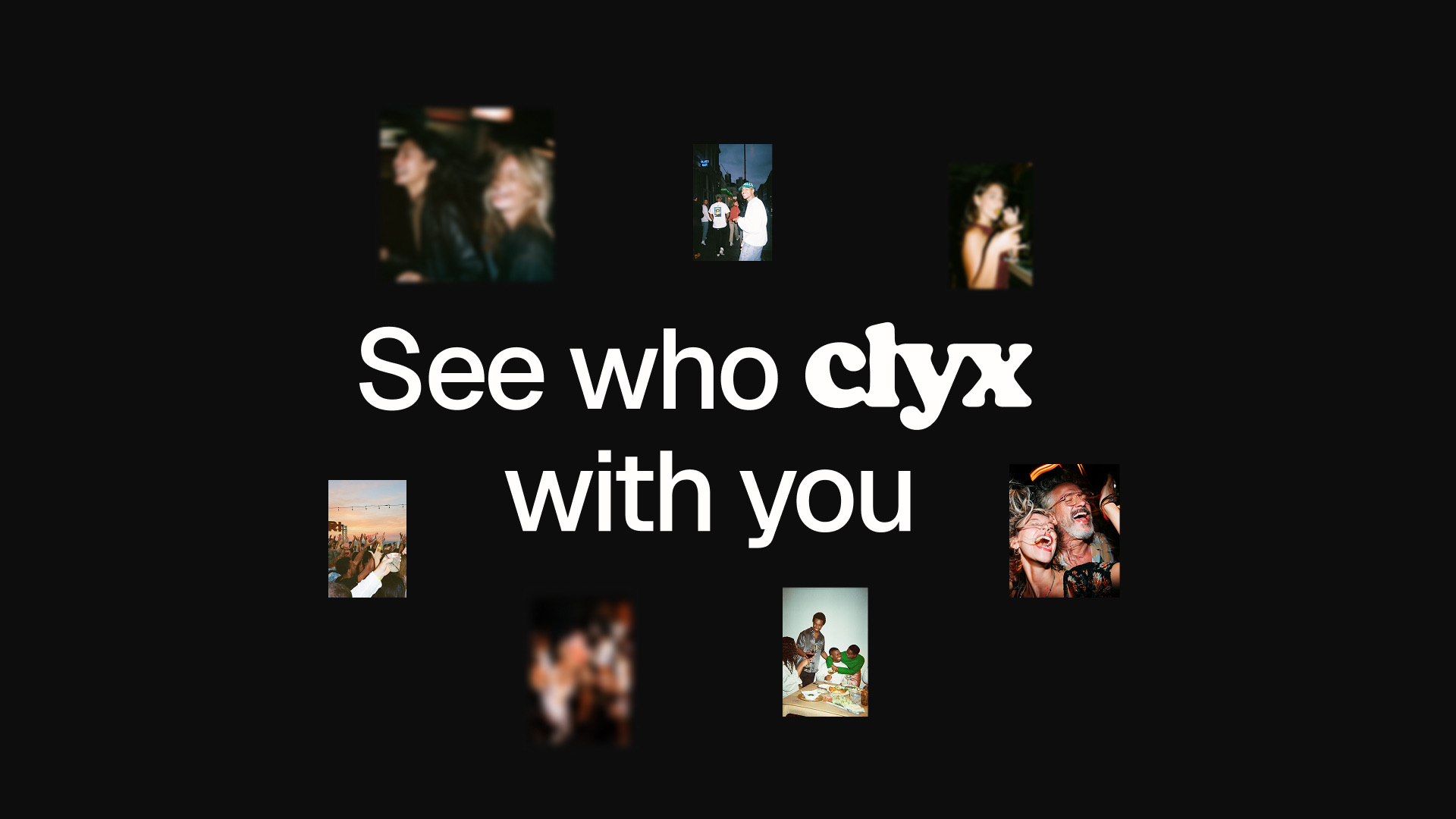 See Who clyx With You