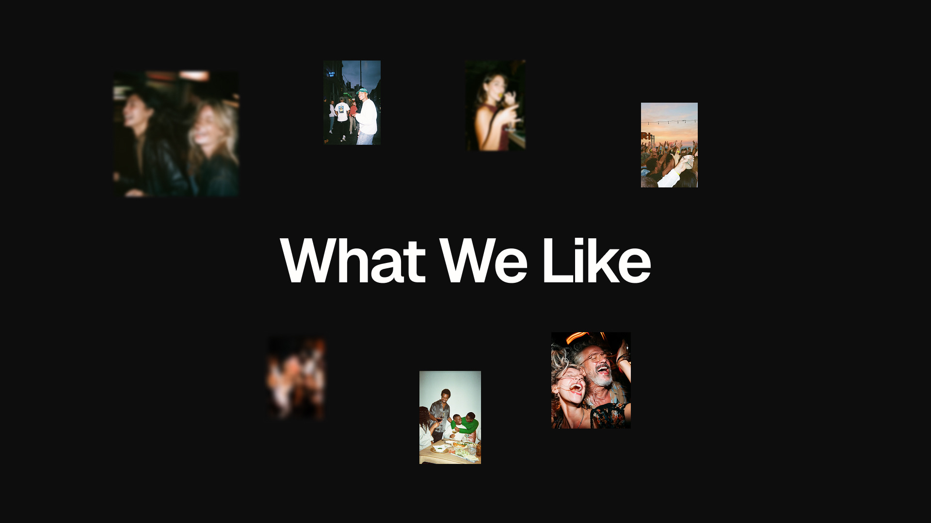 What We Like